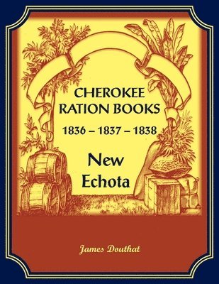 bokomslag Cherokee Ration Books, 1836-1837-1838, New Echota