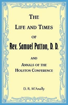 bokomslag Life and Times of Rev. Samuel Patton, D. D., and Annals of Holston Conference