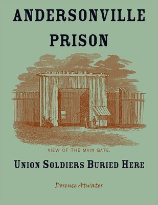 Dorence Atwater - Andersonville Prison, Häftad