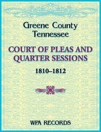 bokomslag Greene County, Tennessee Court of Pleas and Quarter Sessions, 1810-1812