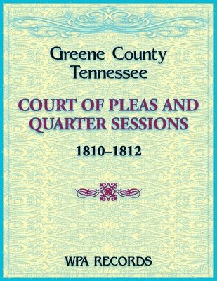 Greene County, Tennessee Court of Pleas and Quarter Sessions, 1810-1812 1