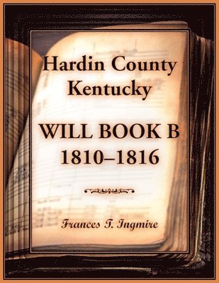 bokomslag Hardin County, Kentucky Will Book B, 1810-1816