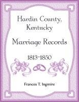 bokomslag Hardin County, Kentucky Marriage Records, 1813-1850