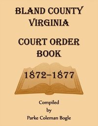 bokomslag Bland County Virginia Court Order Book, 1872-1877