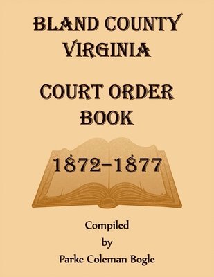 bokomslag Bland County Virginia Court Order Book, 1872-1877