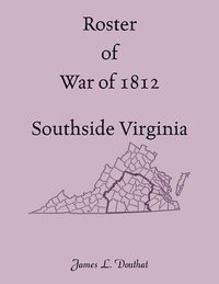 bokomslag Roster of War of 1812, Southside Virginia