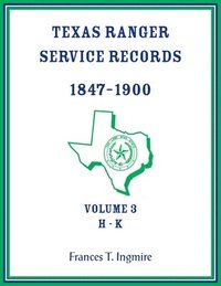 bokomslag Texas Ranger Service Records, 1847-1900, Volume 3 H-K