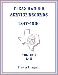 bokomslag Texas Ranger Service Records, 1847-1900, Volume 4 L-N