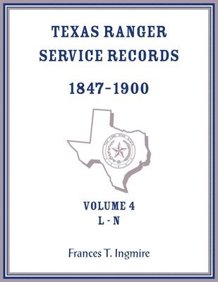 bokomslag Texas Ranger Service Records, 1847-1900, Volume 4 L-N