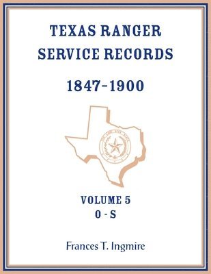 bokomslag Texas Ranger Service Records, 1847-1900, Volume 5 O-S