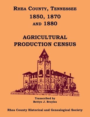 bokomslag Rhea County, Tennessee 1850, 1870 and 1880 Agricultural Production Census