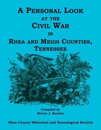 bokomslag A Personal Look at the Civil War in Rhea and Meigs Counties, Tennessee