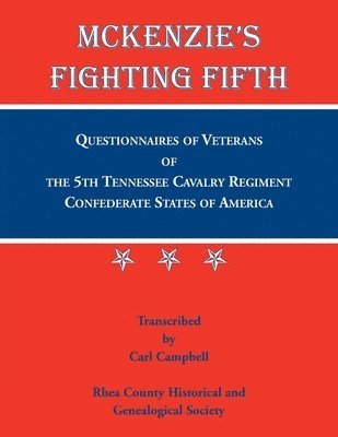 bokomslag McKenzie's Fighting Fifth, Questionnaires of Veterans of the 5th Tennessee Cavalry Regiment Confederate States of America