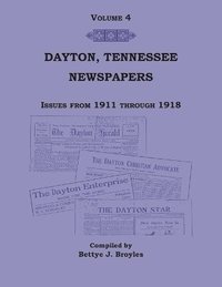 bokomslag Dayton, Tennessee, Newspapers Issues from 1911-1918, Volume 4