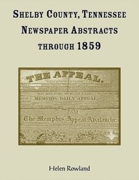 bokomslag Shelby County, Tennessee, Newspaper Abstracts Through 1859