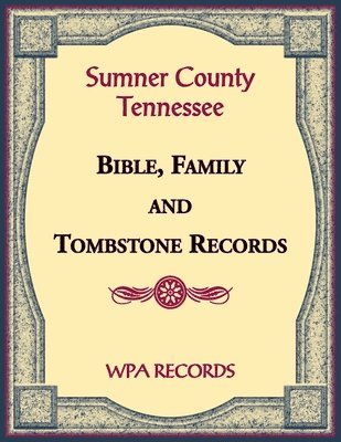 Wpa Records, WPA Records - Sumner County, Tennessee Bible, Family and Tombstone Records, Häftad