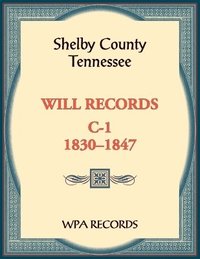 bokomslag Shelby County, Tennessee Will Records, C-1, 1830-1847