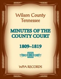 bokomslag Wilson County, Tennessee Minutes of the County Court, 1809-1819