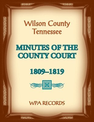 bokomslag Wilson County, Tennessee Minutes of the County Court, 1809-1819