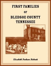 bokomslag First Families of Bledsoe County, Tennessee