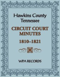 bokomslag Hawkins County, Tennessee Circuit Court Minutes, 1810-1821