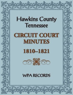 Hawkins County, Tennessee Circuit Court Minutes, 1810-1821 1