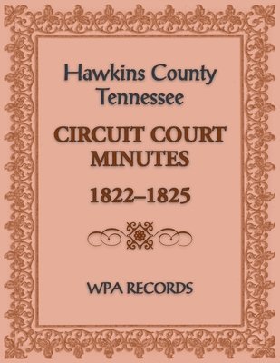 bokomslag Hawkins County, Tennessee Circuit Court Minutes, 1822-1825
