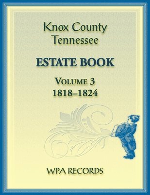 Knox County, Tennessee Estate Book 3, 1818-1824 1