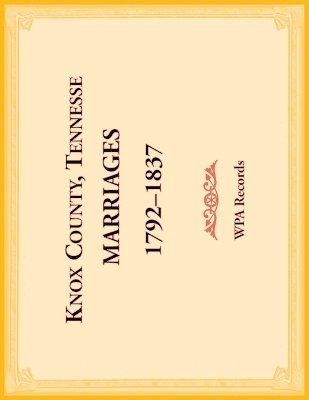 bokomslag Knox County, Tennessee Marriages 1792-1837