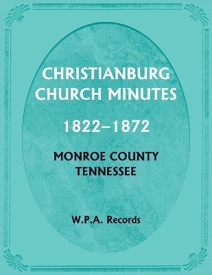 bokomslag Christianburg Church Minutes 1822-1872, Monroe County, Tennessee