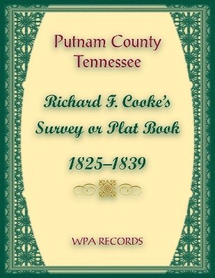 Wpa Records, WPA Records - Putnam County, Tennessee, Richard F. Cook's Survey or Plat Book, 1825-1839, Häftad