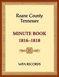 bokomslag Roane County, Tennessee Court Minute Book, 1816-1818