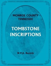 bokomslag Monroe County, Tennessee Tombstone Inscriptions