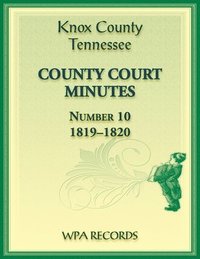 bokomslag Knox County, Tennessee Court Minutes Number 10, 1819-1820