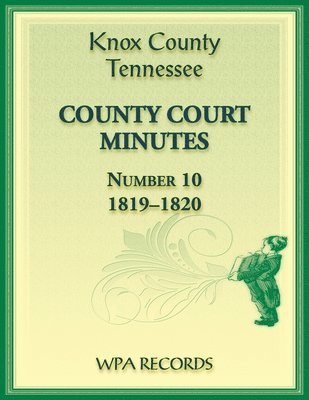 Knox County, Tennessee Court Minutes Number 10, 1819-1820 1