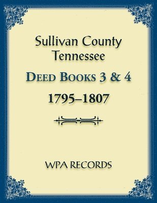 Sullivan County, Tennessee Deed Books 3 & 4 1795-1807 1