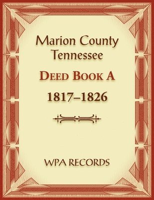 Marion County, Tennessee Deed Book A 1817-1826 1