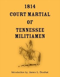bokomslag 1814 Court Martial of Tennessee Militiamen