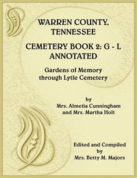 bokomslag Warren County, Tennessee Cemetery Book 2 Annotated, G-L