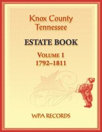 bokomslag Knox County, Tennessee Estate Book 1, 1792-1811