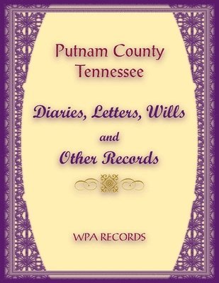 Putnam County, Tennessee Diaries, Letters, Wills and Other Records 1