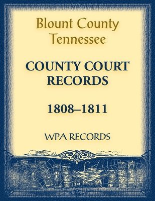 Blount County, Tennessee, County Court Records 1808-1811 1