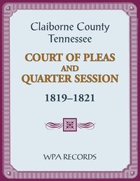 bokomslag Claiborne County, Tennessee Court of Pleas and Quarter Session, 1819-1821