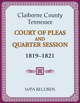 Claiborne County, Tennessee Court of Pleas and Quarter Session, 1819-1821 1