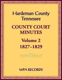 bokomslag Hardeman County, Tennessee County Court Minutes, Volume 2, 1827-1829