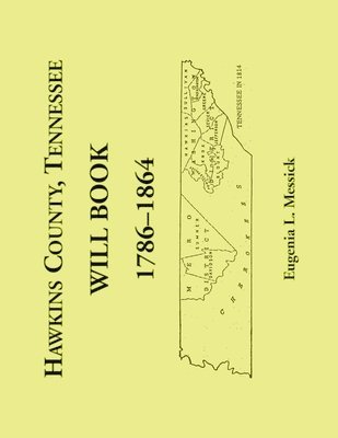 Hawkins County, Tennessee Will Book, 1786-1864 1