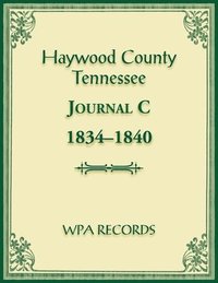 bokomslag Haywood County, Tennessee Journal C, 1834-1840