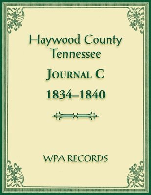 bokomslag Haywood County, Tennessee Journal C, 1834-1840