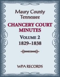 bokomslag Maury County, Tennessee Chancery Court Minutes Number 2, 1829-1838