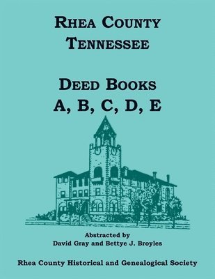 Rhea County, Tennessee Deed Books A, B, C, D, E 1